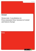 Democratic Consolidation in Postcommunist Party Systems in Central and Eastern Europe