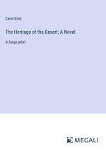 The Heritage of the Desert; A Novel