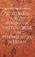 Sei zu klein, um zu herrschen, und zu groß, um beherrscht zu werden