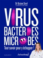 Virus, bactéries, microbes tout savoir pour y échapper