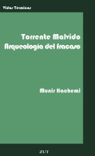 TORRENTE MALVIDO. ARQUEOLOGIA DEL FRACASO