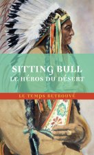 SITTING-BULL, LE HEROS DU DESERT