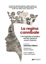 regina cannibale. L'immaginario ecologico nell'età vittoriana e post vittoriana