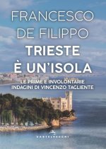 Trieste è un'isola. Le prime e involontarie indagini di Vincenzo Tagliente