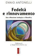 Fedeltà e rinnovamento. Una riflessione teologica e filosofica