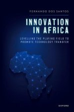 Innovation in Africa Levelling the Playing Field to Promote Technology Transfer (Hardback)