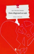 Dem Abgrund so nah. Life is a Story - story.one