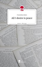 All I desire is peace. Life is a Story - story.one