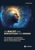 Die Macht von Bewusstsein und Denken