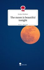 The moon is beautiful tonight. Life is a Story - story.one