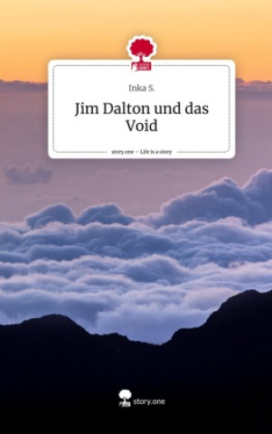 Jim Dalton und das Void. Life is a Story - story.one