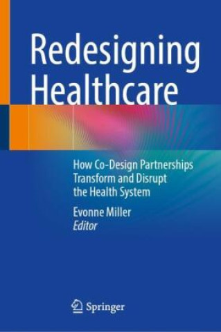 Redesigning Healthcare (Evonne Miller)(Kemény kötésű)