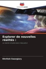 Explorer de nouvelles réalités :
