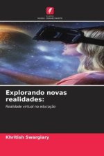 Explorando novas realidades: