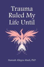 Trauma Ruled My Life Until