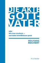 Die Akte Gottväter oder Wie man revoluzzt - und dabei Scheißhäuser putzt