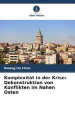 Komplexität in der Krise: Dekonstruktion von Konflikten im Nahen Osten