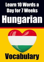 Hungarian Vocabulary Builder: Learn 10 Hungarian Words a Day for 7 Weeks | The Daily Hungarian Challenge