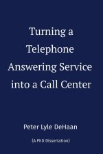 Turning a Telephone Answering Service into a Call Center