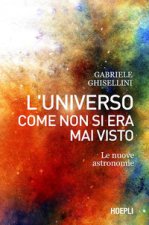 universo come non si era mai visto. Le nuove astronomie