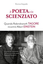 poeta e lo scienziato. Quando Rabindranath Tagore incontrò Albert Einstein