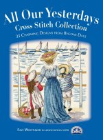 All Our Yesterdays Cross Stitch Collection
