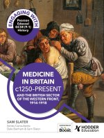 Engaging with Pearson Edexcel GCSE (9-1) History Medicine in Britain, c1250-present and The British sector of the Western Front, 1914-18