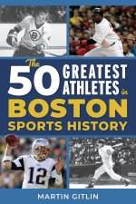 50 Greatest Athletes in Boston Sports History