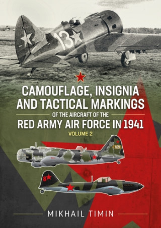Camouflage, Insignia and Tactical Markings of the Aircraft of the Red Army Air Force in 1941 (Mikhail Timin)(Brožovaná)
