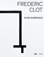 Frederic Clot: Slow numerique