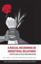 RACIAL RECKONING IN INDUSTRIAL RELATIONS