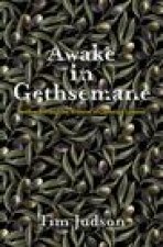 AWAKE IN GETHSEMANE