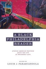 A Black Philadelphia Reader – African American Writings About the City of Brotherly Love