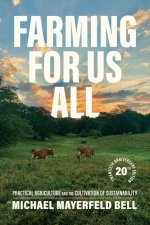 Farming for Us All – Practical Agriculture and the Cultivation of Sustainability
