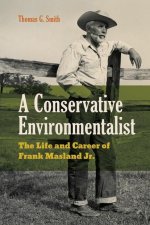 A Conservative Environmentalist – The Life and Career of Frank Masland Jr.