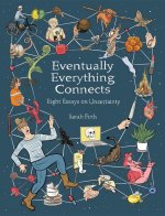 Everything Eventually Connects – Eight Essays on Uncertainty