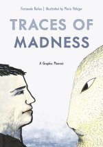 Traces of Madness – A Graphic Memoir