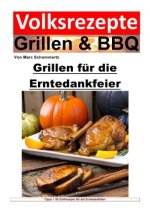 Volksrezepte Grillen und BBQ - Grillen für die Erntedankfeier