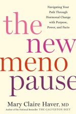 The New Menopause: Navigating Your Path Through Hormonal Change with Purpose, Power, and the Facts