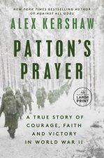 Patton's Prayer: A True Story of Courage, Faith, and Victory in World War II