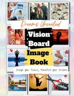 Dreams Unveiled: A Vision Board Image Book