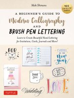 The Beginner's Guide to Modern Calligraphy & Hand Lettering: Eight Different Lettering Styles Using a Brush Pen! (with 550 Color Photos & Illustration