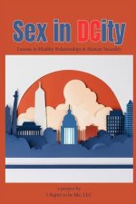 Sex in DCity: Lessons in Healthy Relationships & Human Sexuality