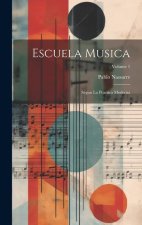 Escuela Musica: Segun La Practica Moderna; Volume 1