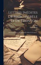 Lettres Inédites De Marc-aur?le Et De Fronton: Retrouvées Sur Les Palimpsestes De Milan Et De Rome...