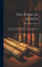 The Book of Joshua: A New English Translation Printed in Colors Exhibiting the Composite Structure of the Book, With Explanatory Notes