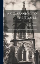 A Companion to the Temple: Or, a Help to Devotion in the Use of the Common Prayer; Volume 7