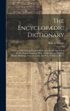 The Encyclop?dic Dictionary: A New, And Original Work Of Reference To All The Words In The English Language With A Full Account Of Their Origin, Me
