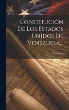 Constitución De Los Estados Unidos De Venezuela...