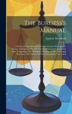 The Burgess's Manual: A Practical Exposition Of The Constitution Of Corporate Towns, As Regulated By The Various Municipal Corporation Acts,